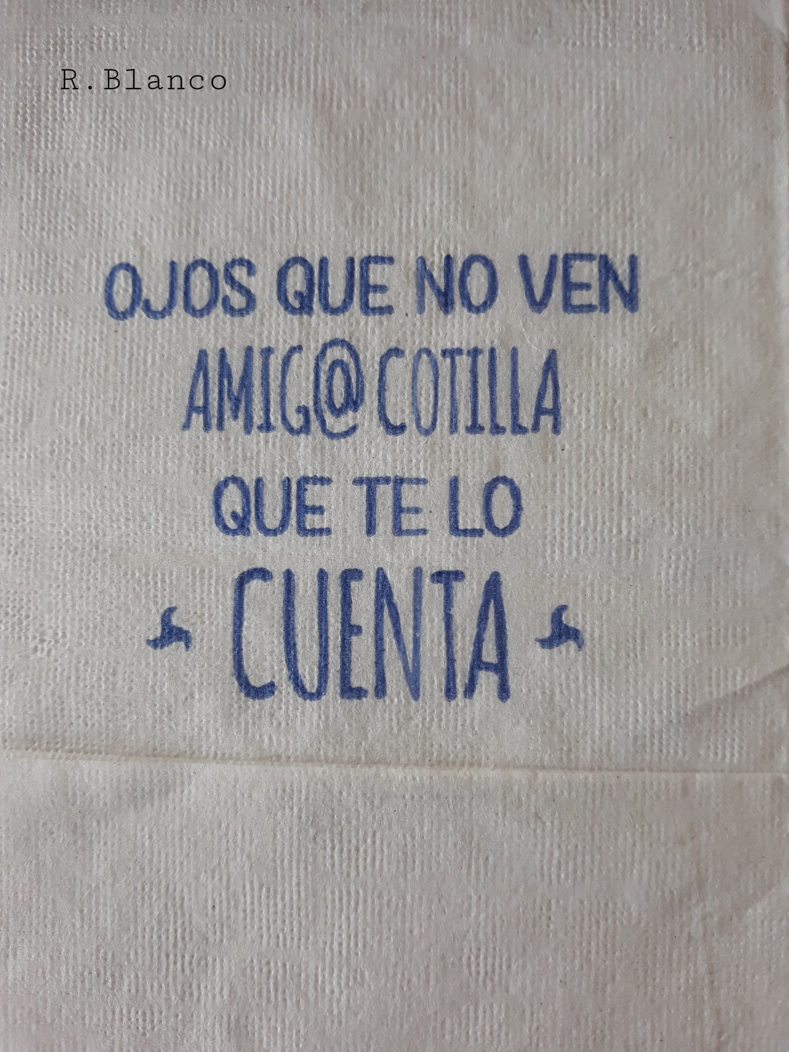 OJOS QUE NO VEN AMIGO COTILLA QUE TE LO CUENTA