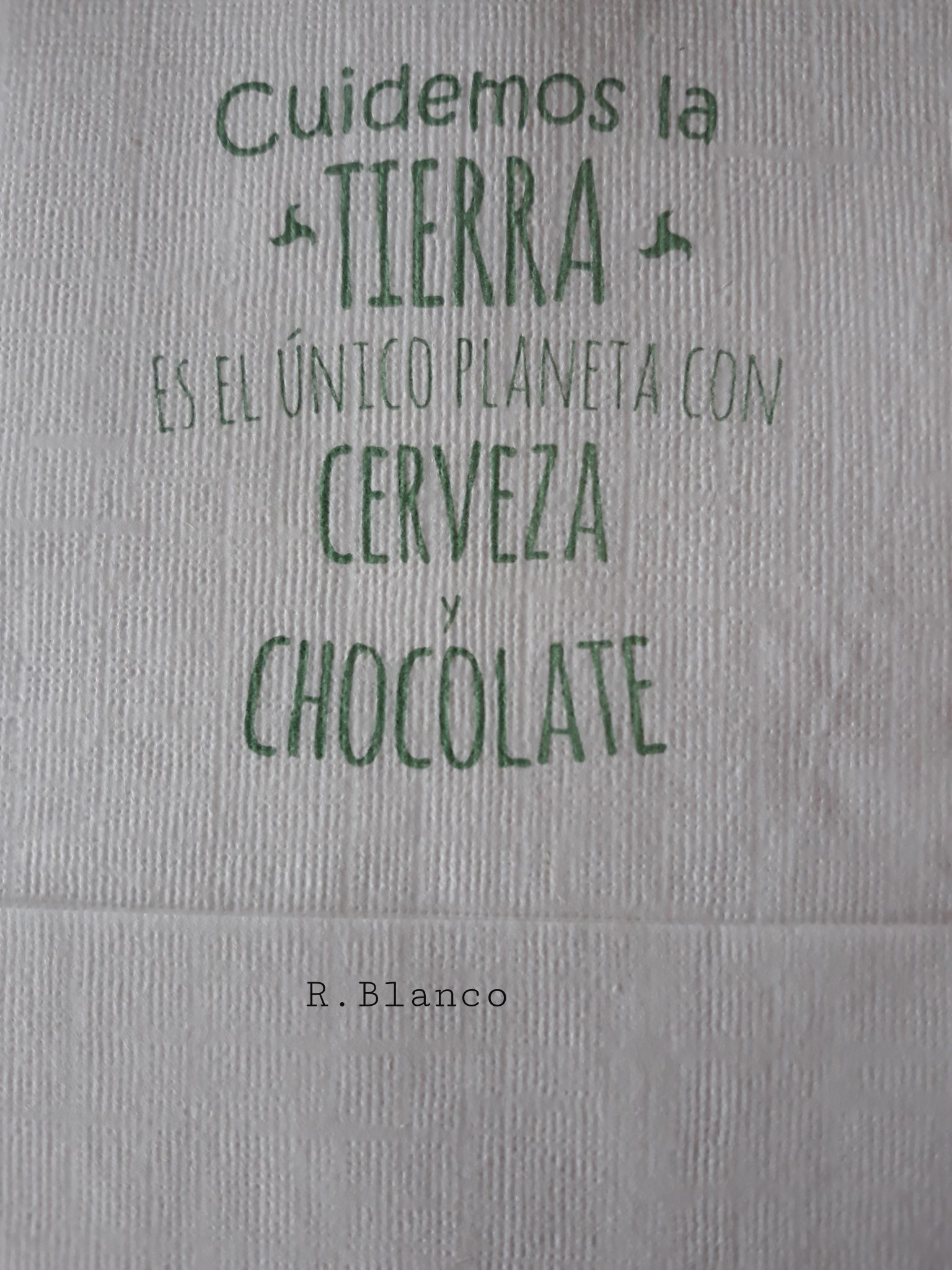 CUIDEMOS LA TIENNA ES EL UNICO PLANETA CON CERVEZA Y CHOCOLATE