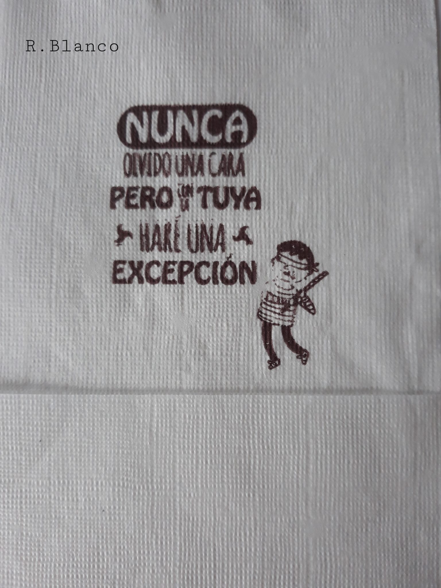 NUNCA OLVIDO UNA CARA PERO LA TUYA HARE UNA EXCEPCION