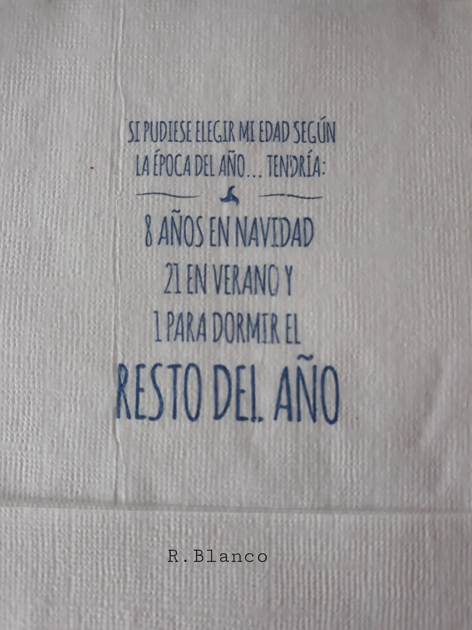 SI PUDIESE ELEGIR MI EDAD SEGUN LA EPOCA DEL ANO TENDRIA 8 ANOS EN NAVIDAD 21 EN VERANO Y 1 PARA DORMIR EL RESTO DEL ANO