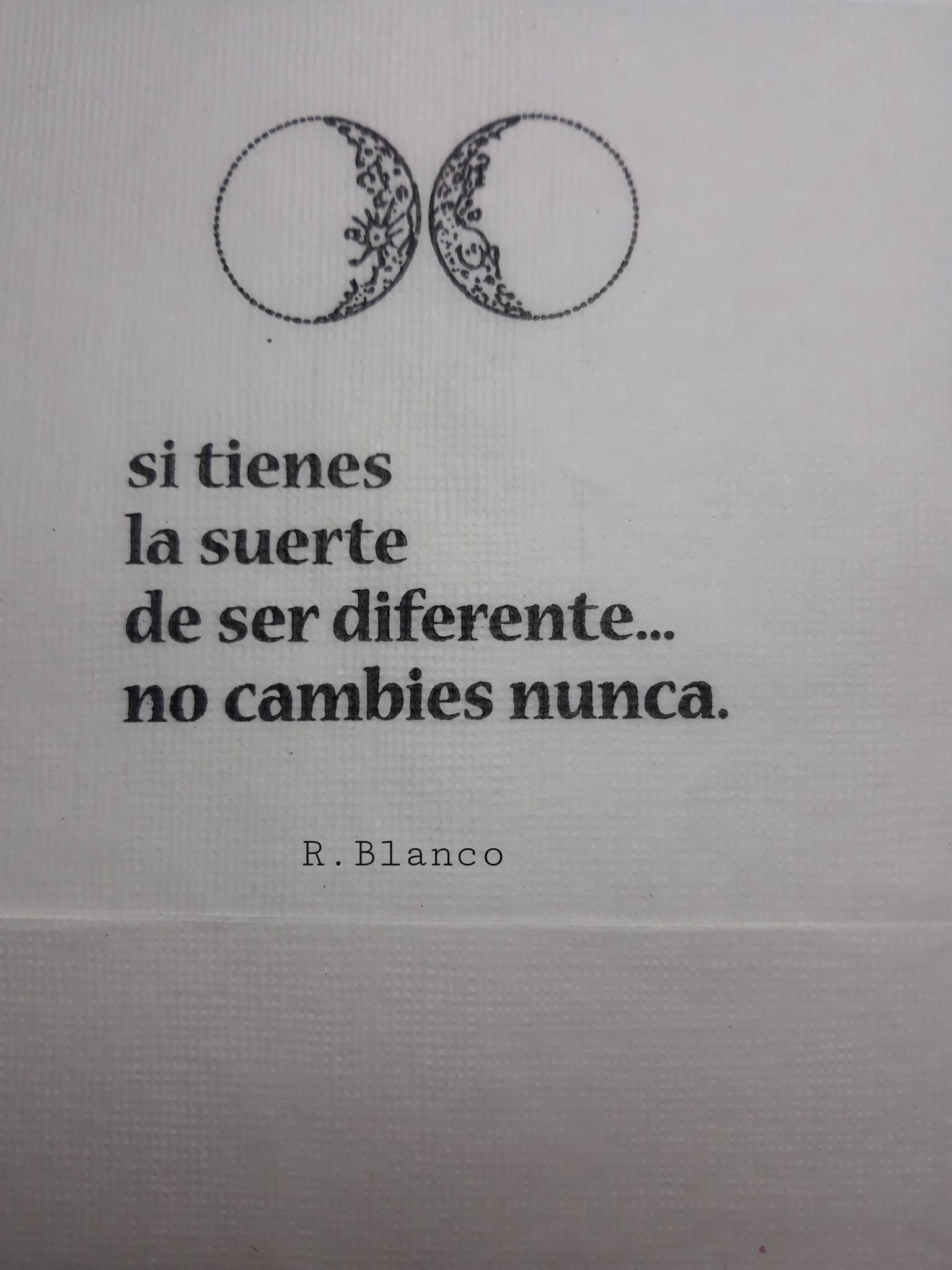 SI TIENES LA SUERTE DE SER DIFERENTE NO CAMBIES NUNCA