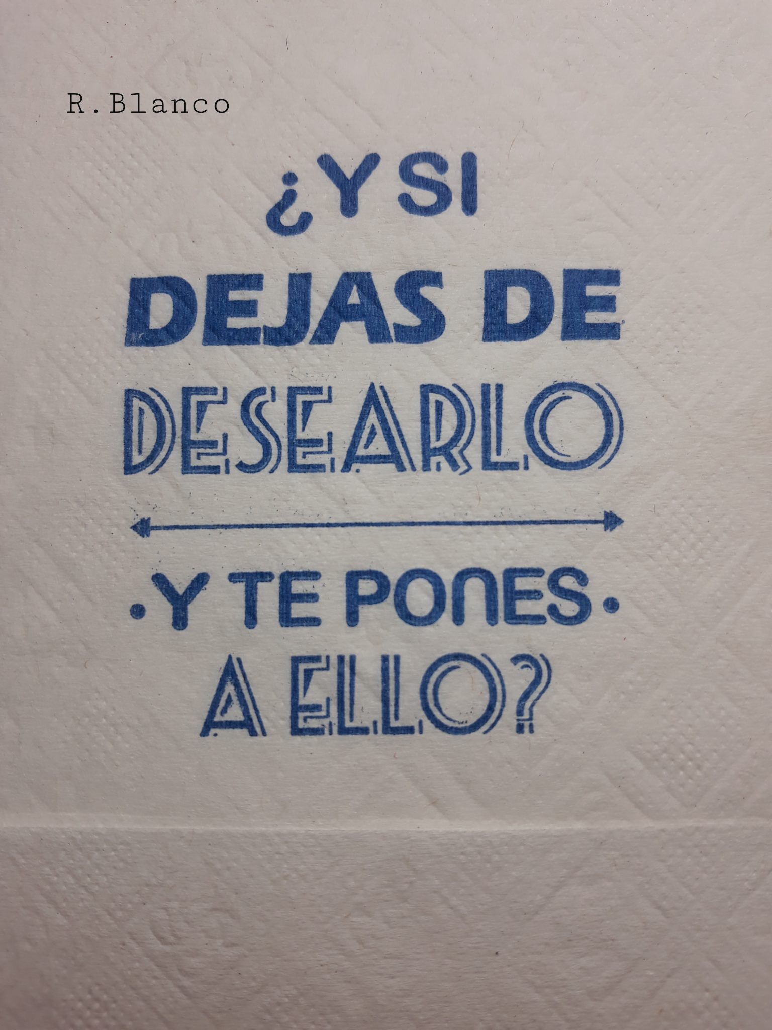 Y SI DEJAS DE DESEARLO Y TE PONES A ELLO