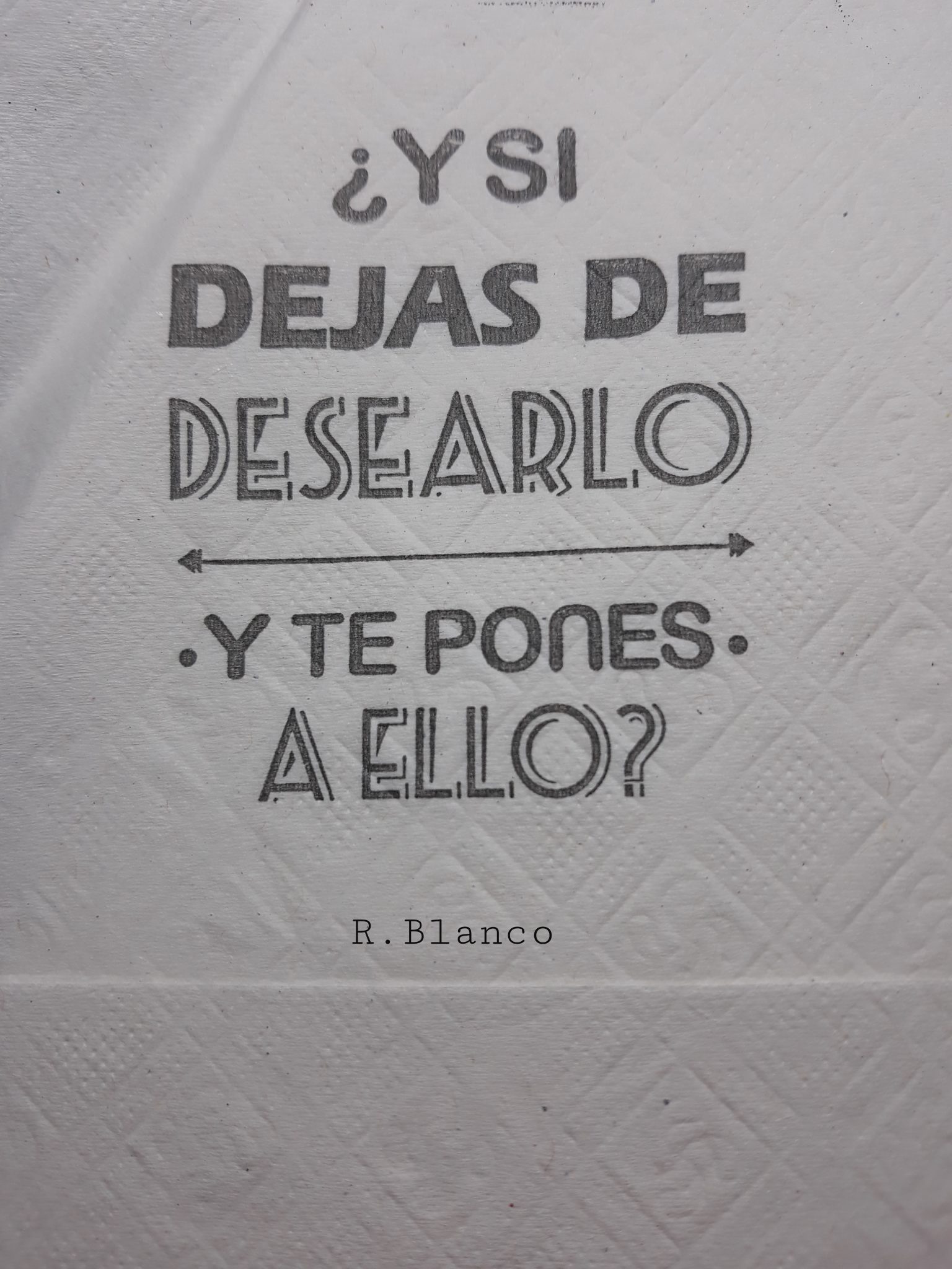 Y SI DEJAS DE DESEARLO Y TE PONES A ELLO